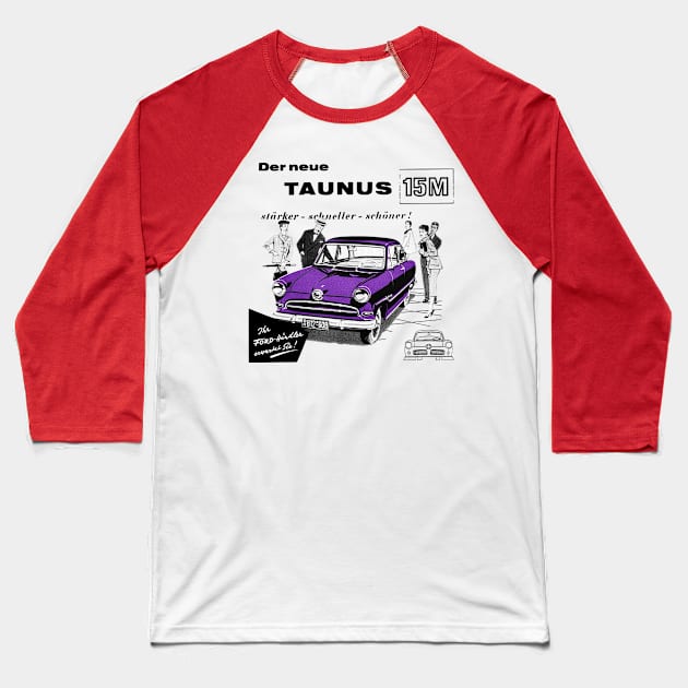 FORD TAUNUS - advert Baseball T-Shirt by Throwback Motors